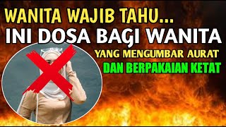 Ini Dosa Bagi Perempuan Yang Mengumbar Aurat dan Berpakaian Ketat - Jejak Islam