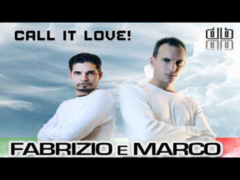 Fabrizio é Marco — ►Fabrizio And Marco - Call It Love (Call it Double Blax Bootleg!) ♫ [TSz]