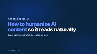 How to Humanize AI Content: Writing Styles That Read Naturally (Blog Tutorial)
