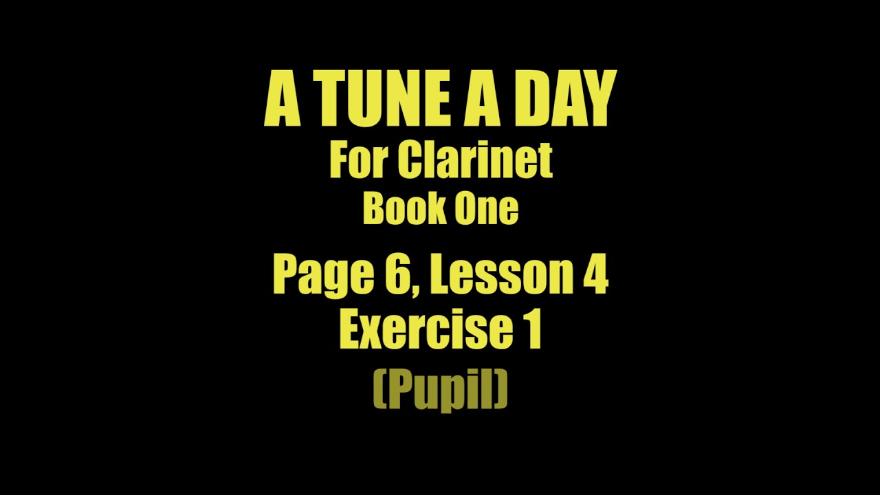 A TUNE A DAY - For Clarinet, Book One, Page 6, Exercise 1 - YouTube