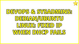 Famous DevOps & SysAdmins: Debian/Ubuntu Linux: fixed IP when DHCP fails (2 Solutions!!) Wealth