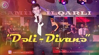 Samir ilqarli - Deli Divane 2017  Resimi