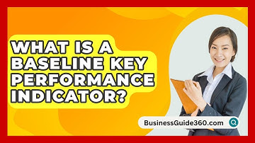 What Is A Baseline Key Performance Indicator? - BusinessGuide360.com