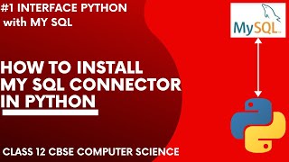 #1 Install mysql connector in python | Interface Python with MySQL | Class 12 CBSE Computer Science