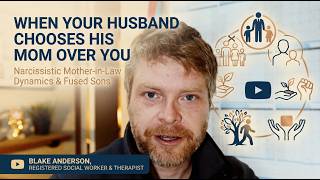 When Your Husband Chooses His Mom Over You: Narcissistic Mother-in-Law Dynamics