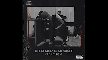 Eric B Wright - Stomp Em Out (Official Audio Video)