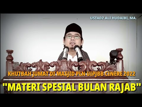 Materi Spesial Bulan Rajab | Khutbah Jumat di Masjid PLNUIPJBB Cinere 2022 | Ustadz Ali Hudaibi, MA.