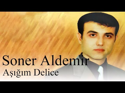 Soner Aldemir I Aşığım Delice