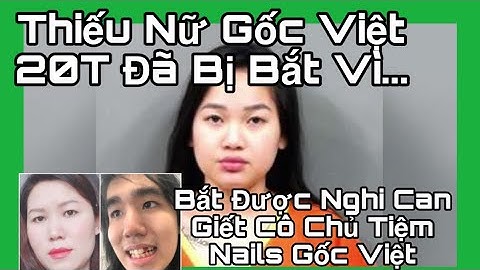 🇺🇸 Thiếu Nữ Gốc Việt 20T Đã Bị Bắt Vì...| Bắt Được Nghi Can Giết Cô Chủ Tiệm Nails Gốc Việt