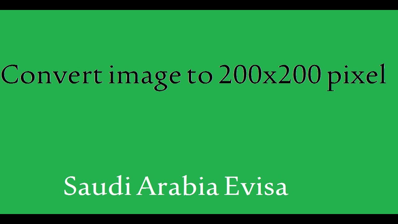 how-to-convert-image-to-200-x-200-pixels-taken-from-mobile-for-saudi