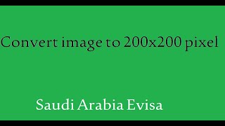 How to convert image to 200 x 200 pixels taken from mobile (For Saudi Evisa)