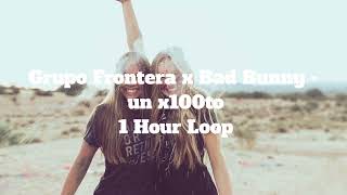 Grupo Frontera x Bad Bunny - un x100to - 1 Hour Loop