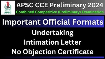APSC CCE Preliminary 2024: NOC | Undertaking | Intimation Letter