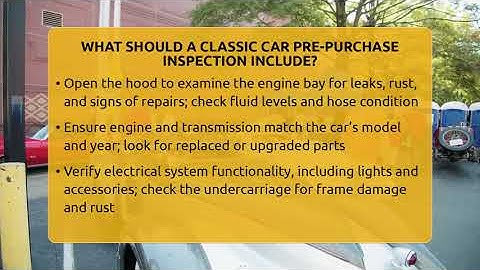 What Should A Classic Car Pre-purchase Inspection Include? - Car Collector Enthusiasts