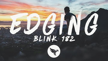 blink-182 - EDGING (Lyrics)