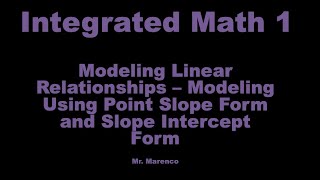 IM1 - Modeling Linear Relationships - Modeling Using Point Slope Form and Slope Intercept Form