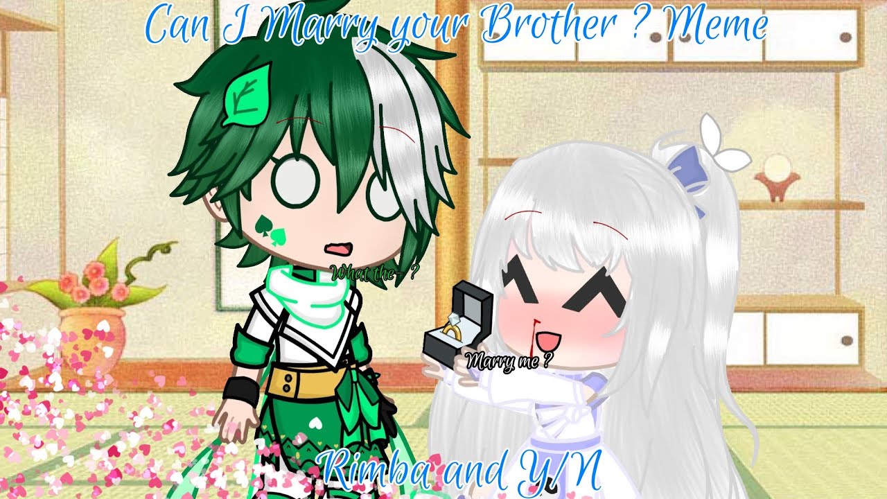 Can I Marry your Brother ? Meme l Rimba x Y/N l It's Gacha Sasha l