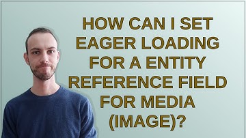 Drupal: How can I set eager loading for a Entity Reference field for Media (Image)?