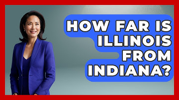How Far Is Illinois From Indiana? - The Midwest Guru