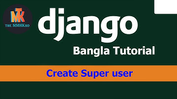 11.0 create superuser in django bangla tutorial || TheMMHKbd