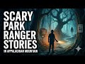 Scary Park Ranger Stories in Appalachian Mountain | Forest Ranger, National Park, Missing Person