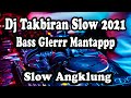 Dj Takbiran Slow 2021 Full Bass Angklung