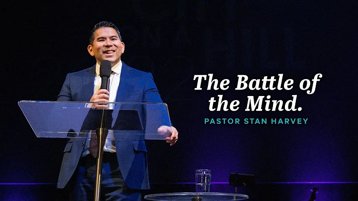 The Battle of the Mind | Pastor Stan Harvey