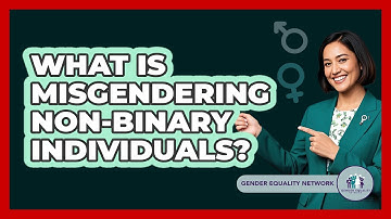 What Is Misgendering Non-binary Individuals? - Gender Equality Network