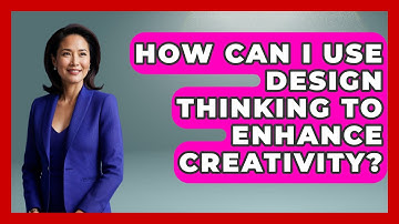 How Can I Use Design Thinking to Enhance Creativity? | Artists Behind the Art