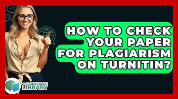 How To Check Your Paper For Plagiarism On Turnitin? - The Language Library