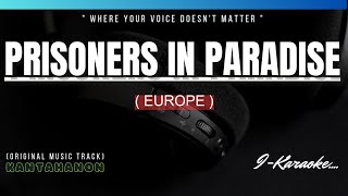Prisoners In Paradise (EUROPE) Karaoke Lyrics🎤