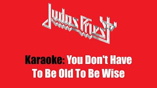 Miniatura del video "Karaoke: Judas Priest / You Don't Have To Be Old To Be Wise"