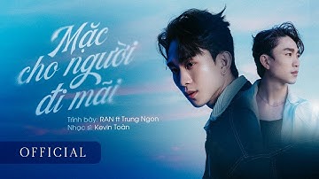 MẶC CHO NGƯỜI ĐI MÃI - RAN ft TRUNG NGON | OFFICIAL MV