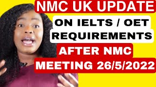 NMC UK UPDATE ON IELTS/ OET REQUIREMENTS AFTER MEETING ON 26/5/2022