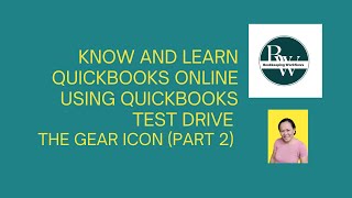 Know and Learn Quickbooks Online using Quickbooks Test Drive - The GEAR ICON (Part 2)