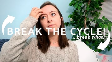 BREAK THE CYCLE! Wait... what cycle? 3 Generational Cycles I