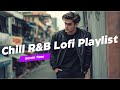 Chill R&amp;B Lofi Playlist – Study, Work, Relax, and Late Night Listening