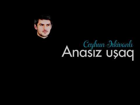 Ceyhun Erkivanlı - Anasız uşaq (şeir)