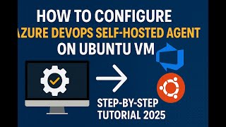How to Configure Azure DevOps Self-Hosted Agent on Ubuntu VM | Step-by-Step Tutorial 2025