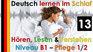 Deutsch lernen im Schlaf & Hören  Lesen und Verstehen Niveau B1 - Pflege 1/23