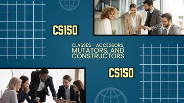 CS150 - Classes (Accessors, Mutators, and Constructors)