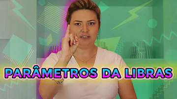 O que são parâmetros em Libras?