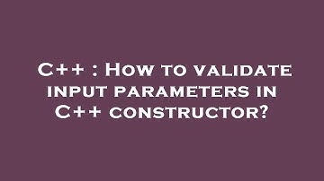 C++ : How to validate input parameters in C++ constructor?