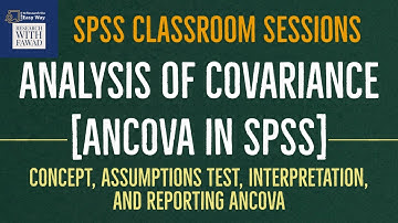 Analysis of Covariance (ANCOVA) in SPSS | Concept, Analysis, Interpreting and Reporting ANCOVA