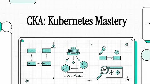 CKA  Kubernetes Mastery