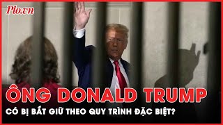 Quá trình bắt giữ cựu Tổng thống Mỹ Donald Trump có thể diễn ra như thế nào? | PLO