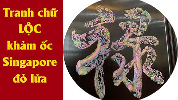 Khám Phá Bức Tranh Chữ Khảm Ốc Singapore Đẹp & Ý Nghĩa - Đồ Gỗ Mai Toàn
