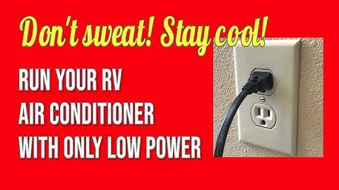Run your RV air conditioner with only 20 amps or a small generator