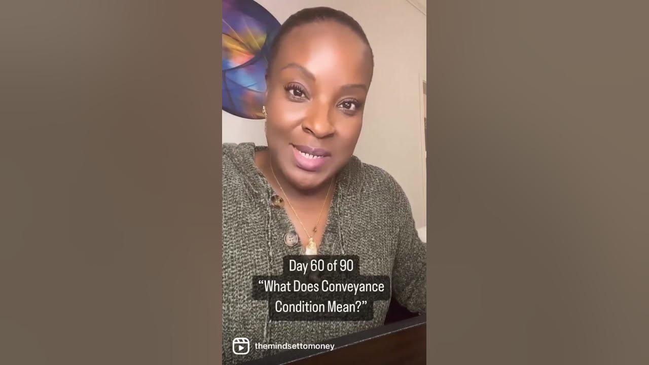 day-60-of-90-what-does-conveyance-condition-mean-youtube