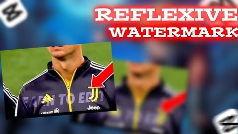 Reflexive Watermark | Capcut